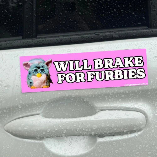"Will Brake For Furbies" Pink Bumper Sticker