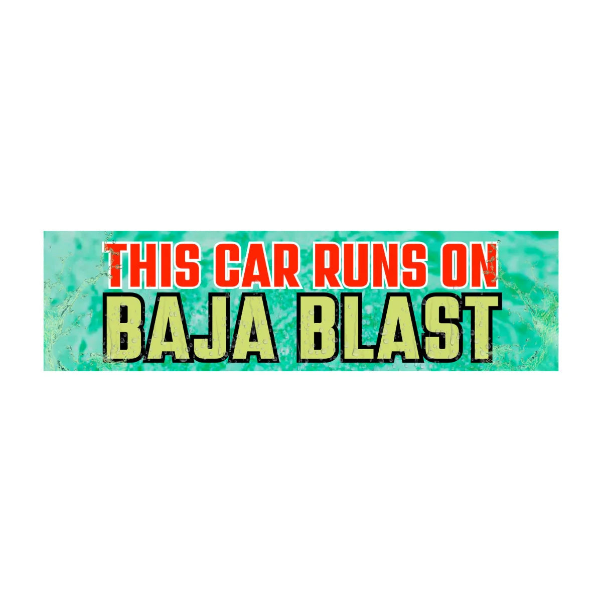 "This Car Runs on Baja Blast" Green Bumper Sticker