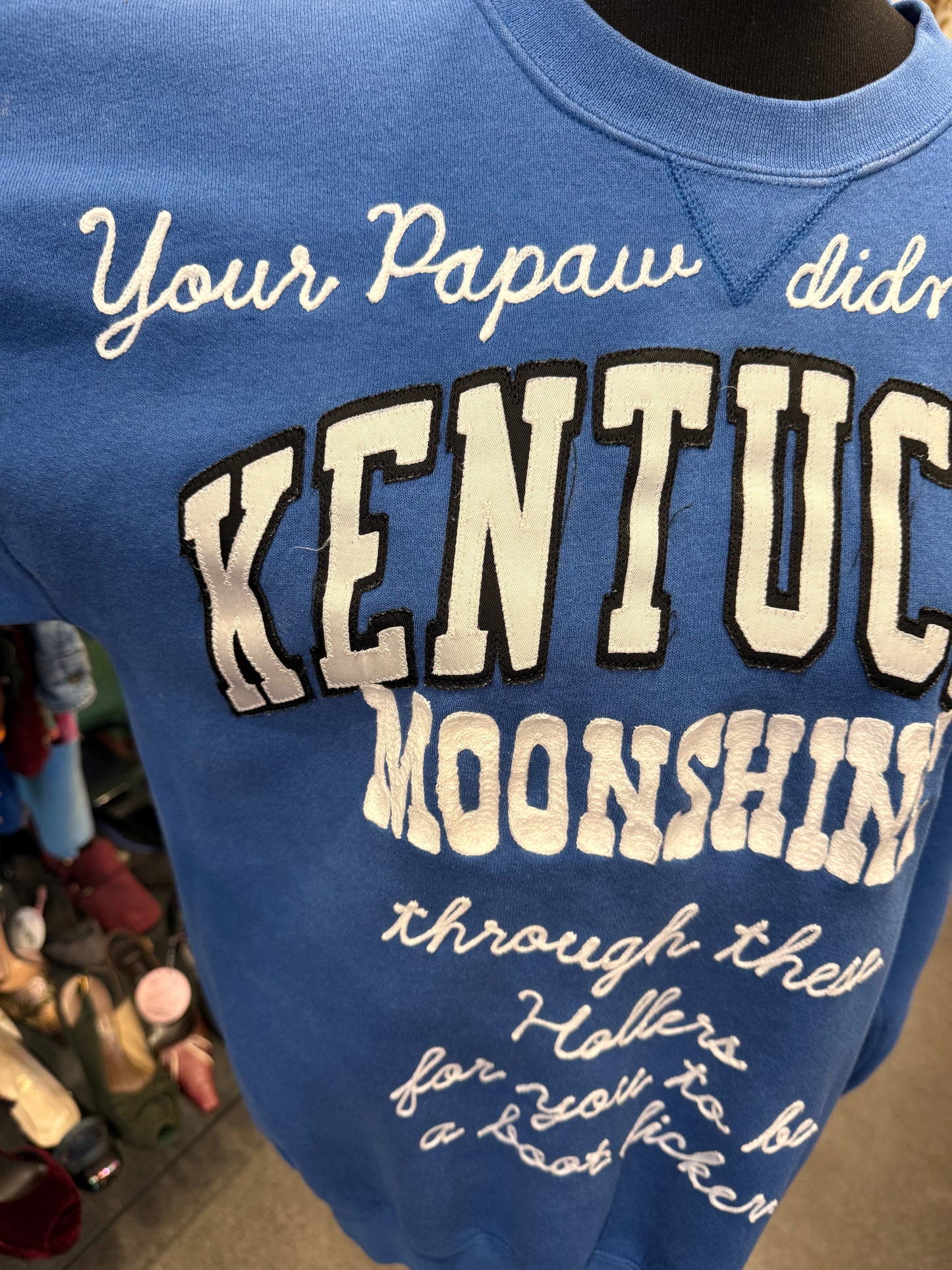 "Your Papaw Didn't Run Moonshine Through These Hollers for You to be a Boot Licker" Vintage Kentucky Crewneck Sweatshirt