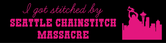 "I Got Stitched by Seattle Chainstitch Massacre" Bumper Sticker