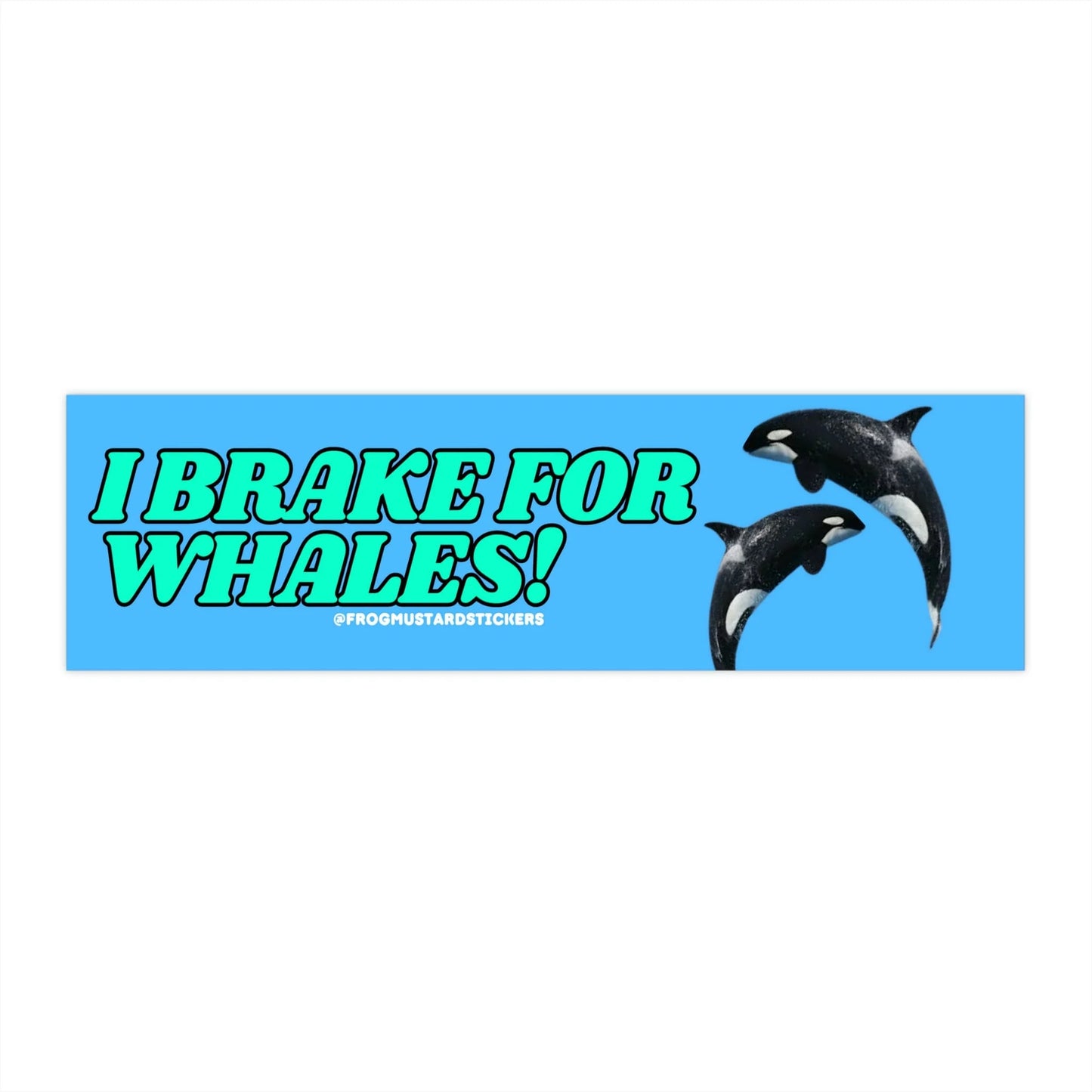 "I Brake for Whales" Orca Blue Bumper Sticker